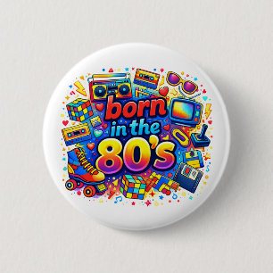 Badge Rond 5 Cm Né dans les années 80