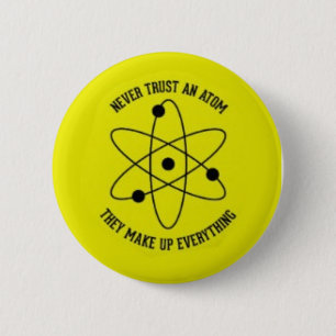 Badge Rond 5 Cm ne faites jamais confiance à un atome