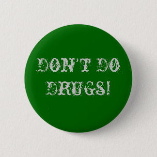 Badge Rond 5 Cm Ne faites pas les drogues
