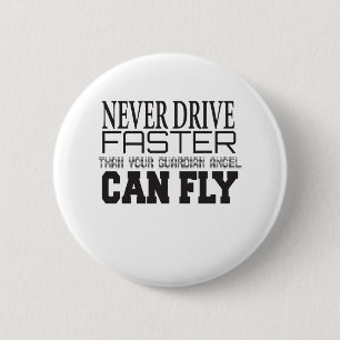 Badge Rond 5 Cm Ne jamais rouler plus vite que ne peut le faire vo