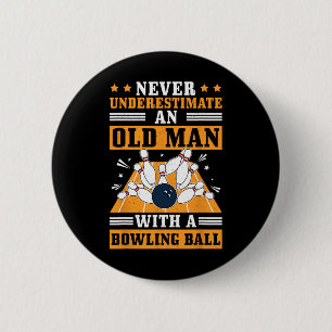 Badge Rond 5 Cm Ne jamais sous-estimer Old Man Bowling Ball Mens B