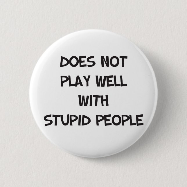 Badge Rond 5 Cm Ne joue pas bien avec le bouton stupide de (Devant)
