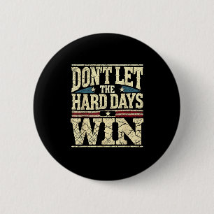 Badge Rond 5 Cm Ne Laissez Pas Les Durs Jours Gagner L'Inspiration