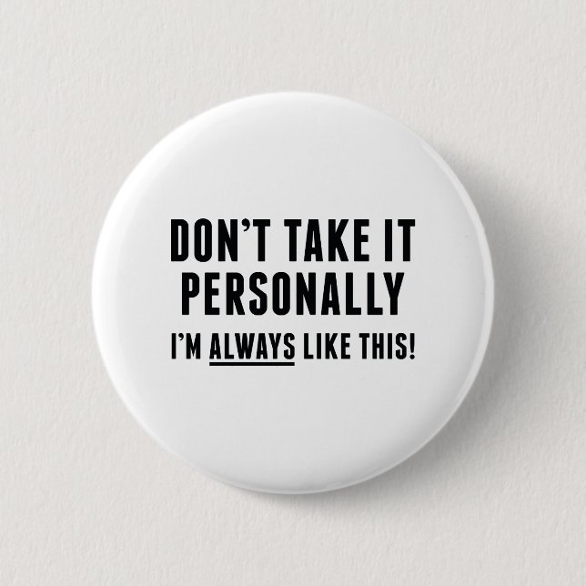 Badge Rond 5 Cm Ne le prenez pas personnellement (Devant)
