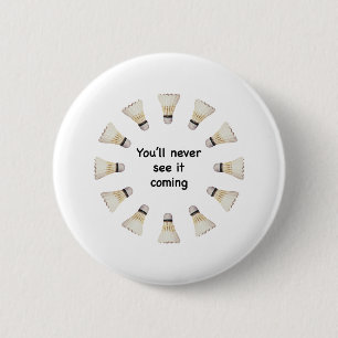 Badge Rond 5 Cm Ne le voyez jamais prochain badminton