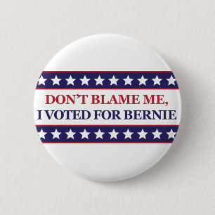 Badge Rond 5 Cm Ne me blâmez pas que j'ai voté pour Bernie