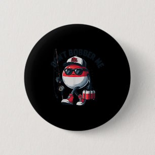 Badge Rond 5 Cm Ne me faites pas ballotter Citation drôle de pêche