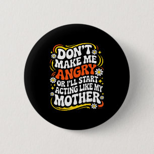 Badge Rond 5 Cm Ne me mettez pas en colère ou je vais commencer à 