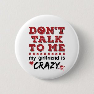 Badge Rond 5 Cm Ne me parle pas Ma copine est folle