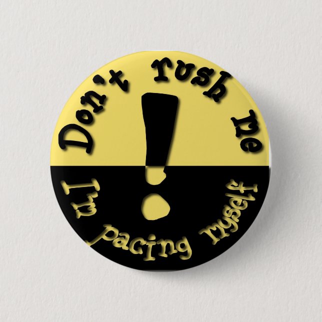 Badge Rond 5 Cm Ne me précipitez pas bouton (Devant)