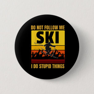 Badge Rond 5 Cm Ne me suivez pas Je fais des choses Stupides Drôle