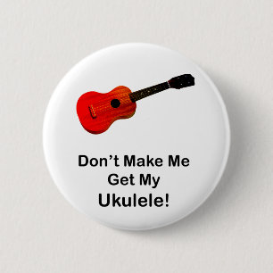 Badge Rond 5 Cm Ne m'incitez pas à obtenir mon ukulélé !