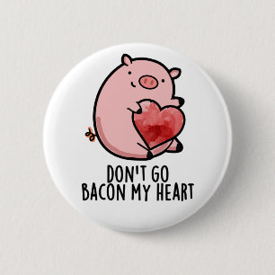 Badge Rond 5 Cm Ne pars pas Bacon Mon Coeur Funny Pig Pun