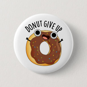 Badge Rond 5 Cm Ne pas abandonner le jeu de nourriture amusant