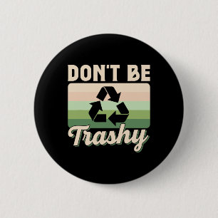Badge Rond 5 Cm Ne pas être un Jour des terres de recyclage de l'e