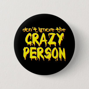 Badge Rond 5 Cm Ne pas ignorer la personne folle Bouton drôle d'hu