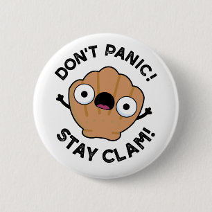 Badge Rond 5 Cm Ne pas paniquer Rester Clam Funny Animal Pun