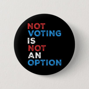 Badge Rond 5 Cm Ne Pas Voter N'Est Pas Une Option - Déclaration Gr