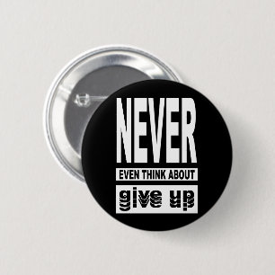 Badge Rond 5 Cm Ne pensez même pas à abandonner