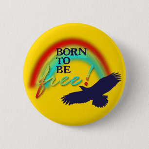 Badge Rond 5 Cm Né pour être libre jaune