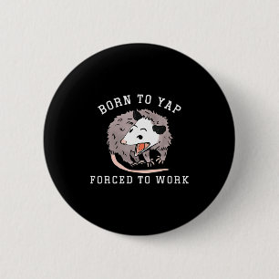 Badge Rond 5 Cm Né pour japper forcé de travailler drôle Ssum prof