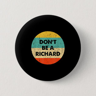 Badge Rond 5 Cm Ne Sois Pas Un Richard