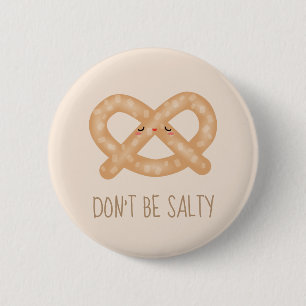 Badge Rond 5 Cm Ne soyez pas salé Funny mignon Humour alimentaire