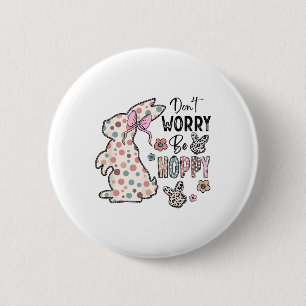 Badge Rond 5 Cm Ne t'inquiète pas, sois heureux Lapin de Pâques Bu