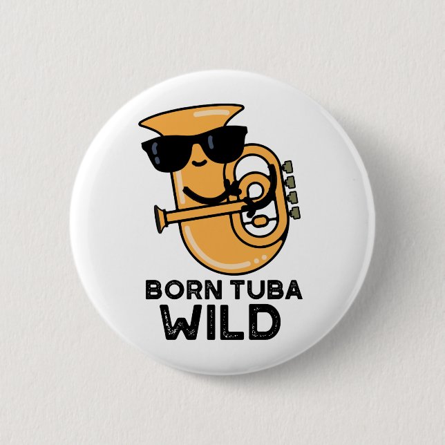 Badge Rond 5 Cm Né Tuba Wild Funny Music Pun (Devant)