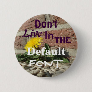 Badge Rond 5 Cm Ne vivez pas dans la police de défaut