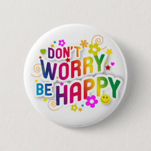 Badge Rond 5 Cm Ne vous inquiétez pas, soyez heureux