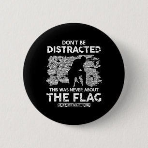 Badge Rond 5 Cm Ne vous laissez pas distraire ! Mettez un genou po