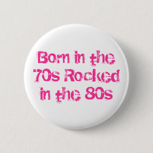 Badge Rond 5 Cm Nés dans les 70 Rocked dans les 80