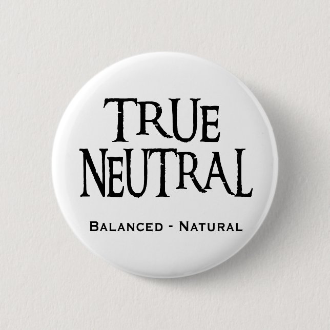 Badge Rond 5 Cm "Neutre vrai " (Devant)