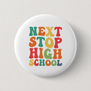 Badge Rond 5 Cm Next Stop High School Funny Super Graduation