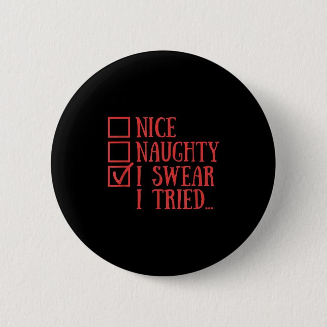 Badge Rond 5 Cm Nice Naughty I Swear I Tried Funny Xmas  (Devant)