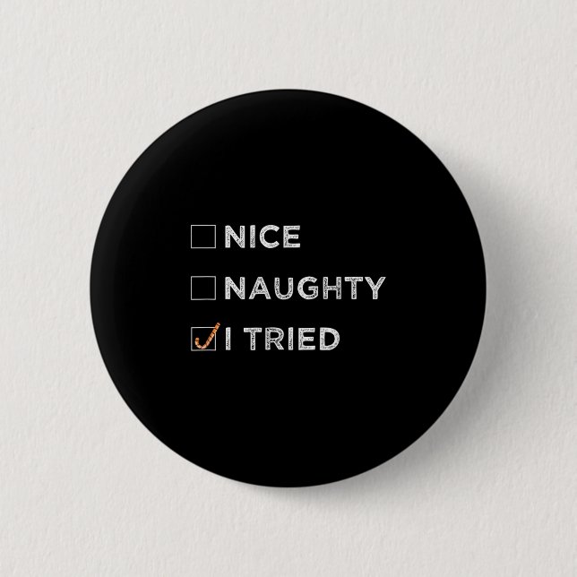 Badge Rond 5 Cm Nice Naughty I Tried - Funny Christmas  (Devant)