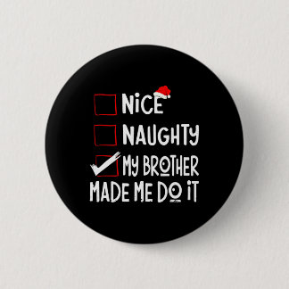 Badge Rond 5 Cm Nice Naughty Mon Frère M'A Fait Le Faire Drôle Pèr