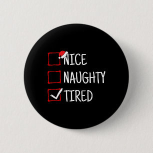 Badge Rond 5 Cm Nice Naughty Tired Funny Noël