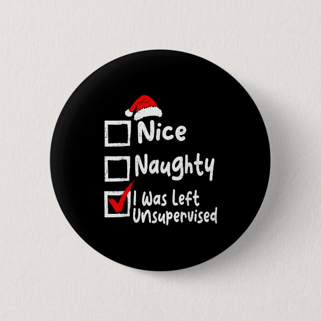 Badge Rond 5 Cm Nice Naughty Was Left Unsupervised Funny Christmas (Devant)