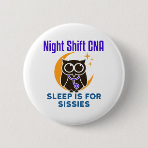 Badge Rond 5 Cm Night Shift CNA Sleep est pour Sissimes