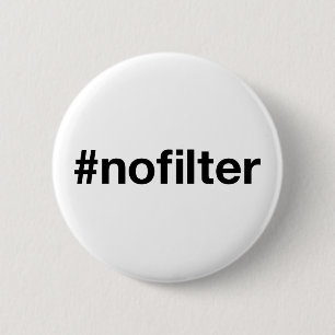 Badge Rond 5 Cm NO FILTER Hashtag