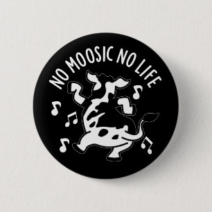 Badge Rond 5 Cm No Moosic No Life Funny Cow Pun Dark BG