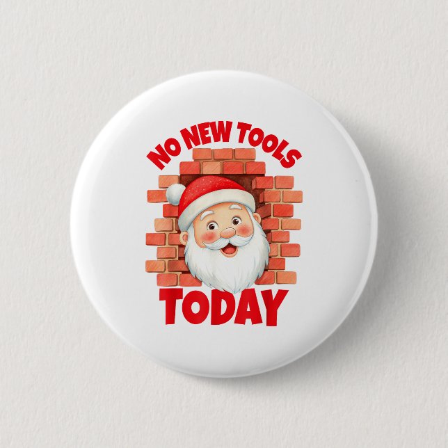 Badge Rond 5 Cm No New Tools Today Funny  (Devant)