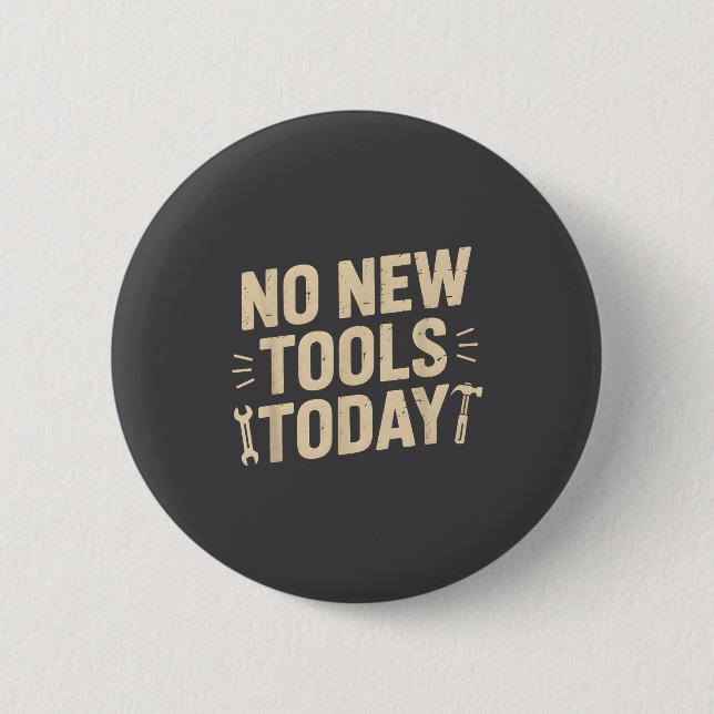 Badge Rond 5 Cm No New Tools Today Retro Meme Tools Lover  (Devant)