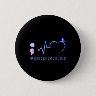 Badge Rond 5 Cm No Story Should End Too Soon Suicide Prevention
