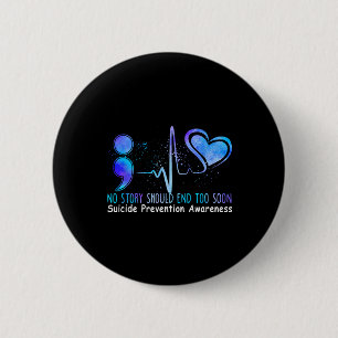 Badge Rond 5 Cm No Story Should End Too Soon Suicide Prevention