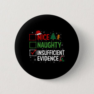 Badge Rond 5 Cm Noël drôle Nice Naughty Preuve insuffisante