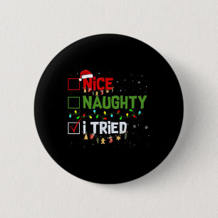 Badge Rond 5 Cm Noël Nice Naughty J'Ai Essayé Funny Fêtes Noël