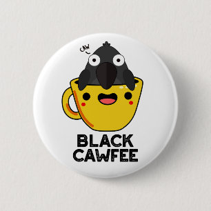 Badge Rond 5 Cm Noir Cawfee Funny Crow Coffee Pun de café